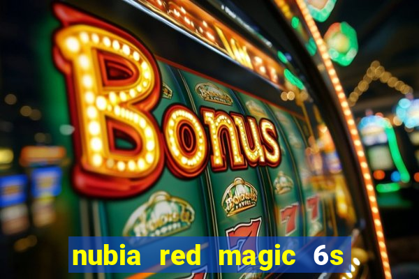 nubia red magic 6s pro antutu